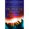Understanding Prophetic People: Blessings and Problems with the Prophetic Gift