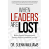 When Leaders Are Lost: Moving Beyond Disappointment, Failure, and Hurt to Redefine Success