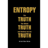 Entropy: The Truth, the Whole Truth, and Nothing But the Trut