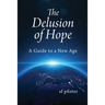 The Delusion of Hope: A Guide to a New Age