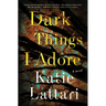 Dark Things I Adore