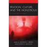 Religion, Culture, and the Monstrous: Of Gods and Monsters