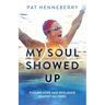 My Soul Showed Up: Finding Hope and Resilience Against All Odds