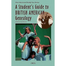 A Student's Guide to British American Genealogy