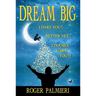 Dream Big!: I Dare You... Better Yet... I Double Dare You!!