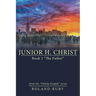 Junior H. Christ: Book 1 "The Father"