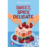 Sweet, Spicy, Delicate