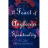 A Feast of Anglican Spirituality