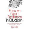 Effective Group Facilitation in Education: How to Energize Meetings and Manage Difficult Groups