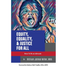 Equity, Equality & Justice for All