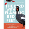 The Bird with Flaming Red Feet: Seasons with an Uncommonly Common Seabird