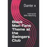 Black Man Fans Theme at the Swingers Club: Interracial Wife Watching