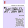 The Manufacture and Properties of Structural Steel ... Second Edition.