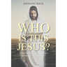 Who Is This Jesus?: What the Word of God Says about the Word of God