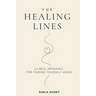 The Healing Lines: 111 Real Messages For Finding Yourself Again