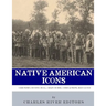 Native American Icons: Geronimo, Sitting Bull, Crazy Horse, Chief Joseph and Red Cloud