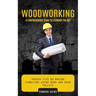 Woodworking: A Comprehensive Guide to Learning the Art (Proven Tips on Making Furniture Using Wood and Wood Pallets)