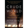 Crude World: The Violent Twilight of Oil