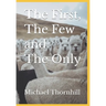 The First, The Few and The Only