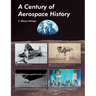A Century of Aerospace History