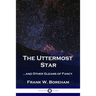 The Uttermost Star: ...and Other Gleams of Fancy