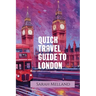 Quick Travel Guide to London