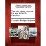 The Last Ninety Days of the War in North Carolina.