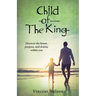 Child of the King: Discover the Honor, Purpose, and Destiny Within You