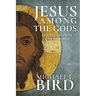 Jesus Among the Gods: Early Christology in the Greco-Roman World