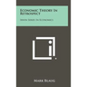 Economic Theory In Retrospect: Irwin Series In Economics