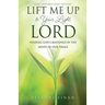 Lift Me Up to Your Light, Lord: Finding God's Blessings in the Midst of Our Trials