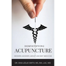 Demystifying Acupuncture: Modern Answers About Ancient Medicine