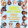 Baby, Let's Talk! Developing Baby's First 100 Words, Book 4: Book 4 - Colors, Shapes, and Other Descriptive Words