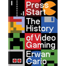 Press Start: The History of Video Gaming