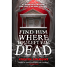 Find Him Where You Left Him Dead