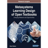 Metasystems Learning Design of Open Textbooks: Emerging Research and Opportunities