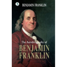 The Autobiography BENJAMIN FRANKLIN