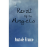 The Revolt of the Angels: A Satirical Fantasy of Angels, Revolution, and Philosophy