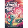 The Axolotl's Journey to Self-Love