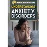 Understanding Anxiety Disorders