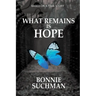What Remains is Hope: Based on a True Story