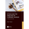 Ethics and the Practice of Forensic Science