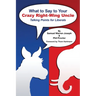 What to Say to Your Crazy Right-Wing Uncle: Talking Points for Liberals