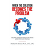 When the Solution Becomes the Problem: Helping Families Struggling with Addiction and Trauma