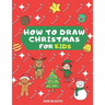 How To Draw Christmas for Kids: Learn how to draw step by step Christmas drawings for kids