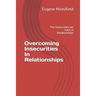 Overcoming Insecurities In Relationships: The Insecurities we have in Relationships