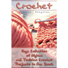 Crochet: Huge Collection of Afghan and Tunisian Crochet Projects in One Book: (Tunisian Crochet Patterns)