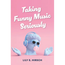 Taking Funny Music Seriously
