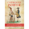 Cherokee Power: Imperial and Indigenous Geopolitics in the Trans-Appalachian West, 1670-1774