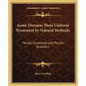Acute Diseases Their Uniform Treatment by Natural Methods: Mental, Emotional and Psychic Disorders